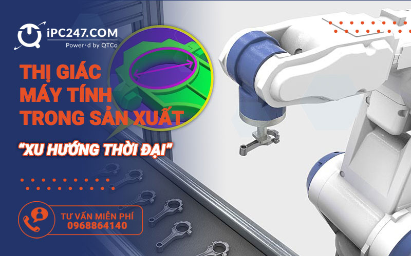 Hệ thống thị giác máy tính trong sản xuất 